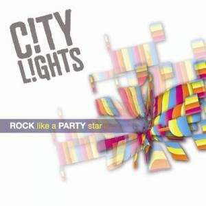 City Lights   Rock Like a Party Star   2008 Everything 
