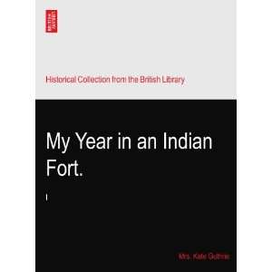  My Year in an Indian Fort. Mrs. Kate Guthrie Books