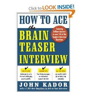   to Ace the Brainteaser Interview (0639785387671) John Kador Books