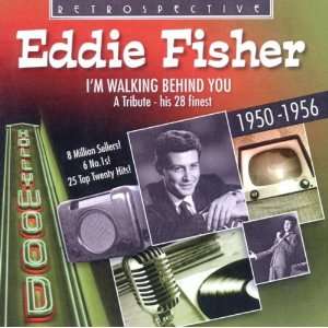   Walking Behind You His 28 Finest 1950 1956 Eddie Fisher Music