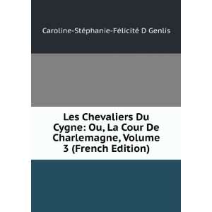  Les Chevaliers Du Cygne Ou, La Cour De Charlemagne 