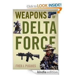 Weapons of Delta Force Fred Pushies  Kindle Store