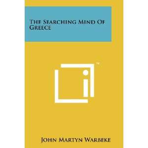   Searching Mind Of Greece (9781258215156) John Martyn Warbeke Books