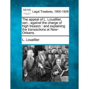 The appeal of L. Louaillier, sen., against the charge of high treason 