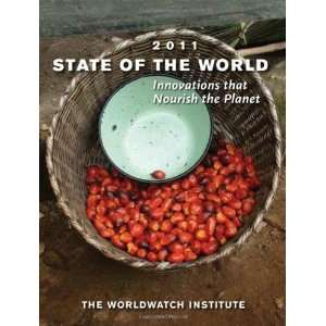 State of the World 2011 Innovations that Nourish the Planet (State of 