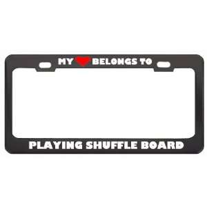 My Heart Belongs To Playing Shuffle Board Hobby Sport Metal License 