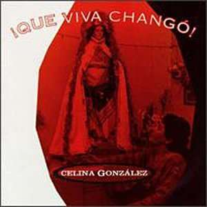  Que Viva Chango Celina Gonzalez Music