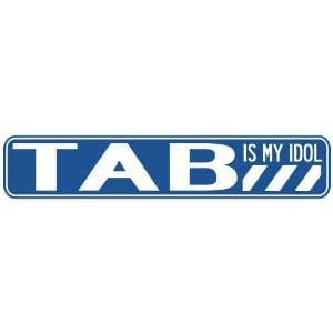   TAB IS MY IDOL STREET SIGN