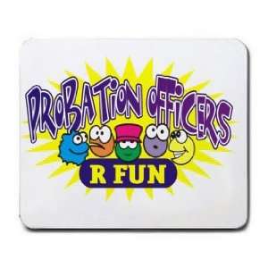  PROBATION OFFICERS R FUN Mousepad