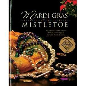  Mardi Gras to Mistletoe A Cookbook of Frestive Favorites 