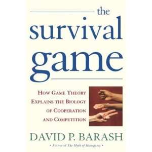  The Survival Game How Game Theory Explains the Biology of 