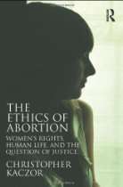 The Ethics of Abortion Womens Rights, Human Life, and the Question 