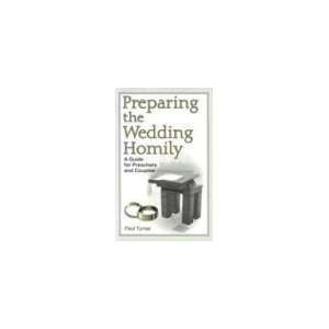  Preparing the Wedding Homily A Guide for Preachers and 
