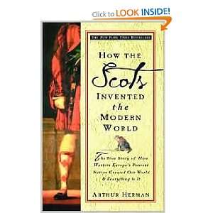 How the Scots Invented the Modern World: The True Story of How Western 