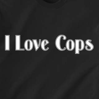Love Cops woman ticket police sexy guns Funny T Shirt  