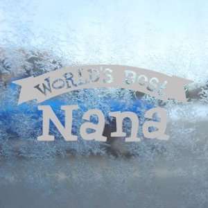  Worlds Best Nana Gray Decal Car Truck Window Gray Sticker 
