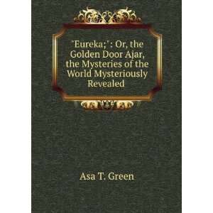   Mysteries of the World Mysteriously Revealed . Asa T. Green Books