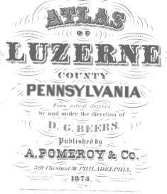 1873 Atlas of Luzerne County PA History & genealogy  