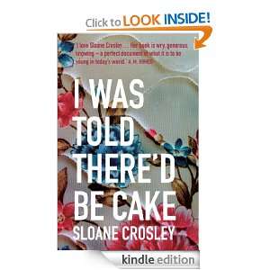 Was Told Thered Be Cake Sloane Crosley  Kindle Store