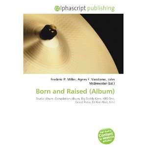  Born and Raised (Album) (9786134176927) Books