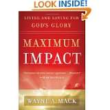 Maximum Impact Living and Loving for Gods Glory by Wayne A. Mack 