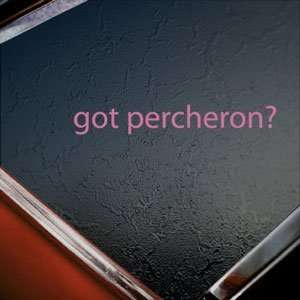  Got Percheron? Pink Decal Horse Breed Pony Window Pink 
