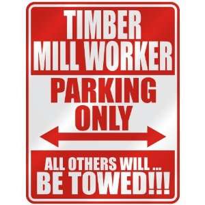   TIMBER MILL WORKER PARKING ONLY  PARKING SIGN 