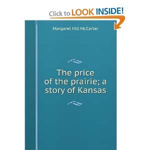 The price of the prairie; a story of Kansas Margaret Hill McCarter 