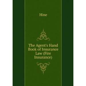   The Agents Hand Book of Insurance Law (Fire Insurance) Hine Books