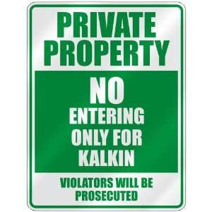   PROPERTY NO ENTERING ONLY FOR KALKIN  PARKING SIGN