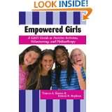 Empowered Girls A Girls Guide to Positive Activism, Volunteering 
