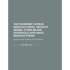  1997 economic census. Manufacturing. Industry series. Other major 