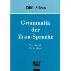 Grammatik der Zaza Sprache Nord Dialekt (Dersim Dialekt)  