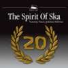 The Spirit of Ska 20 Years Jubilee Edition