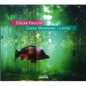 Good Morning Lilofee Edgar Knecht  Musik