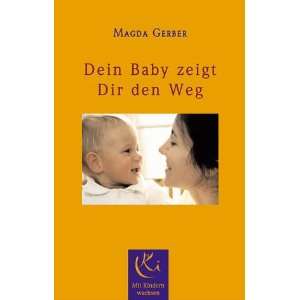 Dein Baby zeigt Dir den Weg  Magda Gerber Bücher