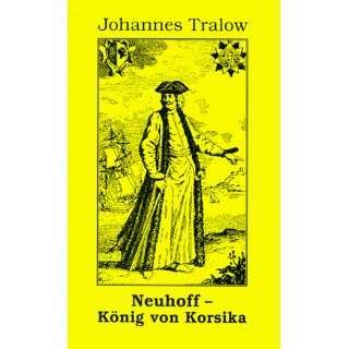 Neuhoff. König von Korsika  Johannes Tralow Bücher