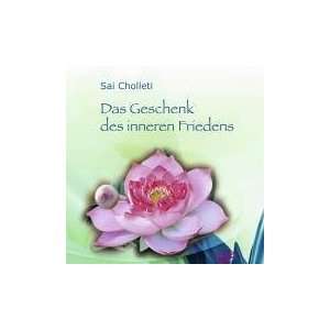   Geschenk des inneren Friedens. CD: .de: Sai Choletti: Bücher