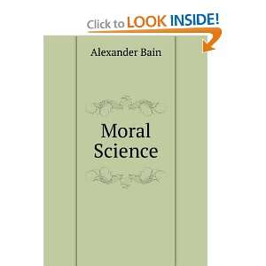 Moral Science Alexander Bain  Books