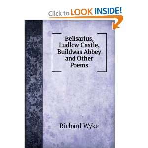  Belisarius, Ludlow Castle, Buildwas Abbey and Other Poems 
