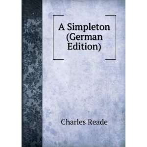  A Simpleton (German Edition) Charles Reade Books