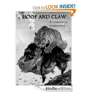 Hoof and Claw Sir Charles George Douglas Roberts  Kindle 