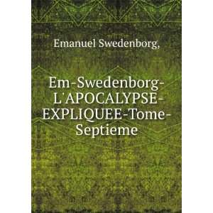   Swedenborg LAPOCALYPSE EXPLIQUEE Tome Septieme Emanuel Swedenborg