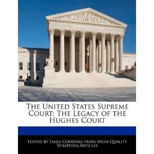   The Legacy of the Hughes Court (9781241148409) Emily Gooding Books