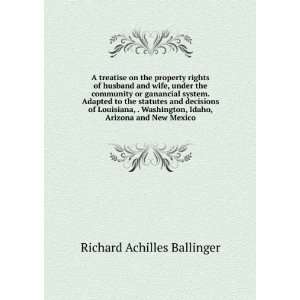   , Idaho, Arizona and New Mexico Richard Achilles Ballinger Books