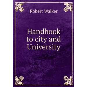  Handbook to city and University Robert Walker Books