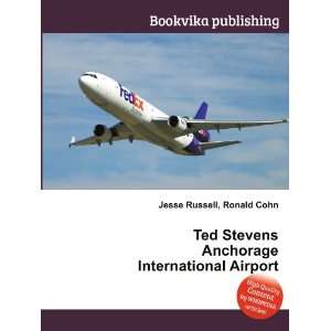 Ted Stevens Anchorage International Airport Ronald Cohn Jesse Russell 