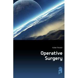 Operative Surgery Kocher Theodor  Books