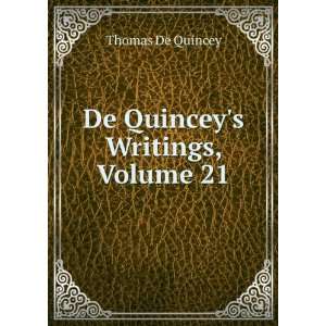 De Quinceys Writings, Volume 21 Thomas De Quincey  Books