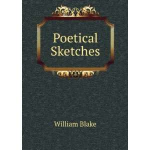  Poetical Sketches William Blake Books